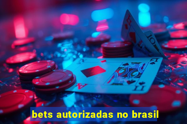 bets autorizadas no brasil